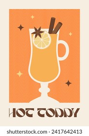 Poster drink. Cocktail art. Hot Toddy. Retro posters with alcohol cocktails. 90s 80s 70s groovy posters. Modern trendy print. Drink with fruit and ice.