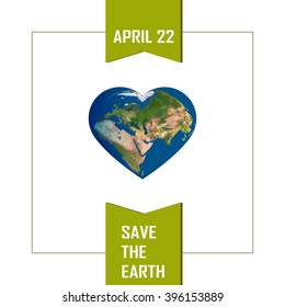 Poster with Earth day. Earth in heart shape. Vector illustration of our planet with words, save the Earth. Earth day is celebrated April 22. Earth day illustration concept vector.EPS10 