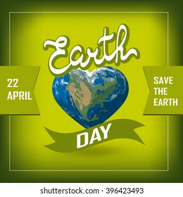 Poster with Earth day. Earth in heart shape  with America continent. Vector illustration of our planet. Earth day is celebrated April 22. Earth day illustration concept vector.EPS10