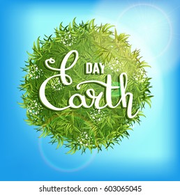 Poster "Earth Day" with a title written in a thin pen. Vector inscription, illustration, Globe of green grass, sunlight and blue sky. The concept of preserving environment and social issues of ecology