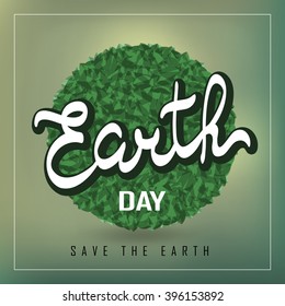 Poster with Earth day. Vector illustration of our planet with words, save the Earth. Earth day is celebrated April 22. Earth day illustration concept vector.Hand drawn word Earth. EPS10 