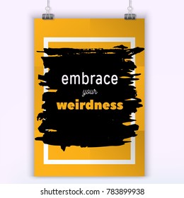 Poster Embrace your weirdness. Typography motivational poster design.