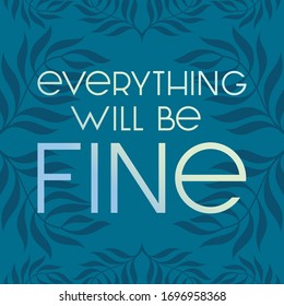 Poster with "Everything will be fine" lettering on blue tropical leaves background.