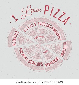 Poster featuring slices of various pizzas, chicken, seafood, pepperoni, cheese, margherita with recipes and names showcased in I love pizza lettering, drawn with red on a grey background.