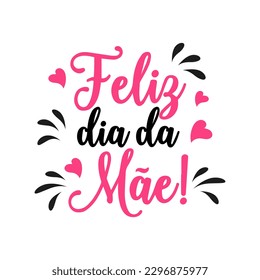 Poster with feliz dia do mai lettering. Festive inscription in Portuguese. Postcard Happy Mother's Day, congratulation, vector