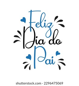 Poster with feliz dia do pai lettering. Festive inscription in Portuguese. Postcard Happy Father's Day, congratulation, vector