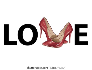 Poster with female stylish high-heeled shoes. Women's red shoes form the letter V in the word love. Poster with the slogan "love". Vector illustration. Hand drawn sketch.