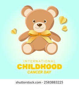 Poster for Fight Against Childhood Diseases. Template with Teddy Bear, Yellow Bow and Hearts. International Childhood Cancer Day. Vector Illustration. Space for Text.