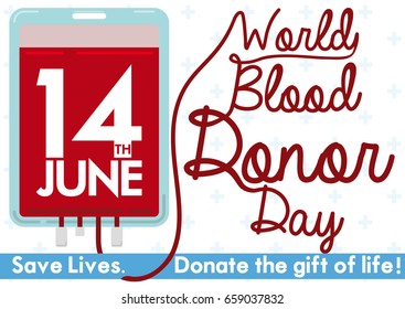 Poster in flat style with blood bag with reminder date and greeting sign made with transfusing tube for World Blood Donor Day in June 14.