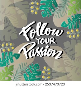 A poster with a floral pattern and the words follow your passion