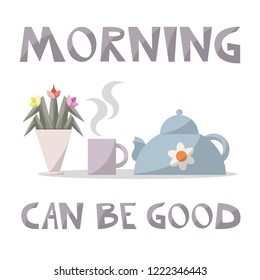 Poster with flowers, a mug, a teapot and purple hand drawn lettering. Pastel colours. White background. Flat cartoon style vector illustration.