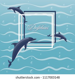 Poster with frolicking dolphins. Dolphins, frame and air bubbles against the background of sea waves. Flat style. Design for postcards, ads, packaging materials.