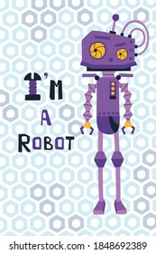 Poster with funny robot in cartoon style. Cute trendy background for kids room design, postcards, shirts. Vector illustration