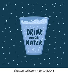 A poster with a glass of drinking water. The letters of the inscription Drink more water. The concept of a clean drinking water banner. Vector illustration