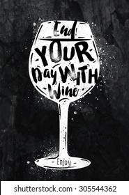 Poster glass lettering end your day with wine drawing with chalk on the blackboard