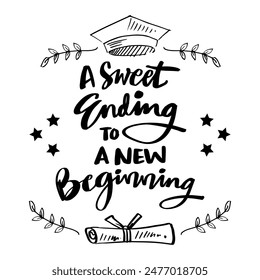 A poster graduation that says a sweet ending to a new beginning.