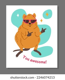 Poster or greeting card with fashionable quokka in sunglasses flat style, vector illustration isolated on gray background. You awesome text, decorative design, funny animal character