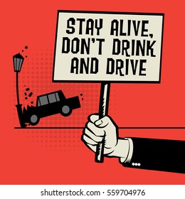 Poster in hand, business concept with car crash and text Stay Alive Don't Drink and Drive, vector illustration