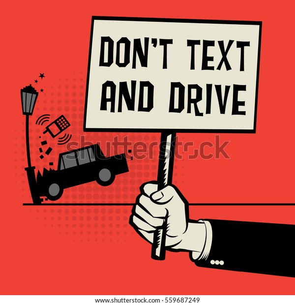 Poster in hand, business\
concept with car crash and text Don\'t Text and Drive, vector\
illustration