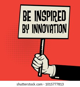 Poster in hand, business concept with text Be Inspired by Innovation, vector illustration