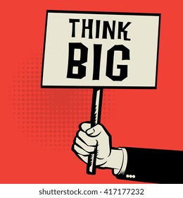 Poster in hand, business concept with text Think Big, vector illustration
