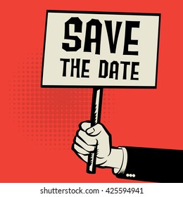 Poster in hand, business concept with text Save The Date, vector illustration