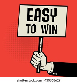 Poster in hand, business concept with text Easy to Win, vector illustration