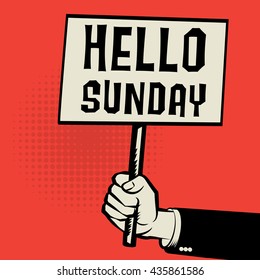 Poster in hand, business concept with text Hello Sunday, vector illustration