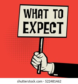 Poster in hand, business concept with text What To Expect, vector illustration