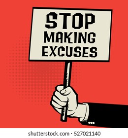 Poster in hand, business concept with text Stop Making Excuses, vector illustration