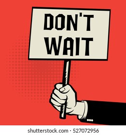 Poster in hand, business concept with text Don't Wait, vector illustration