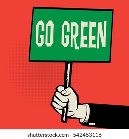 Poster in hand, business concept with text Go Green, vector illustration

