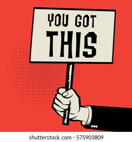 Poster in hand, business concept with text You Got This, vector illustration