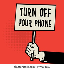 Poster in hand, business concept with text Turn Off Your Phone, vector illustration