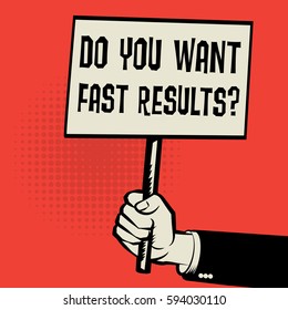 Poster in hand, business concept with text Do You Want Fast Results, vector illustration