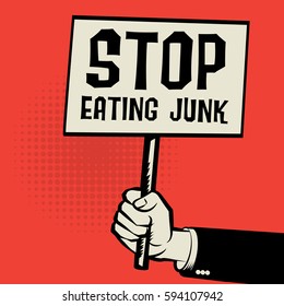 Poster in hand, business concept with text Stop Eating Junk, vector illustration