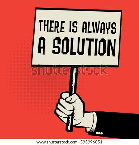 Poster in hand, business concept with text There is Always a Solution, vector illustration