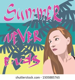 Poster with hand drawn text "Summer never ends". Cute girl sitting on the beach with palm trees behind. Lettering. 