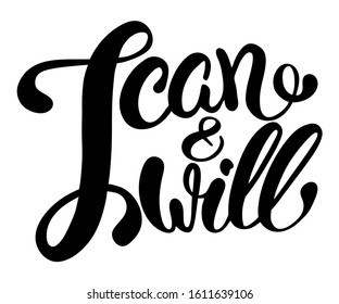 Poster with hand drawn vector lettering. Motivational quote to keep inspired for success.I can and I will.  Slogan stylised typography. Phrase for business goals, mentoring, self development.