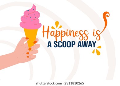 Poster hand with ice cream lettering Happiness is a scoop away