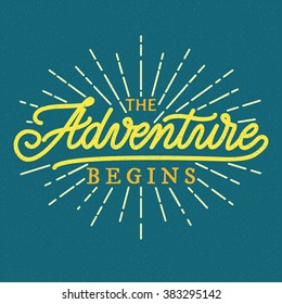 Poster, hand lettering, calligraphy, logo badge with rays on grunge background. The adventure begins. vector illustration