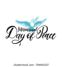 Poster with hand lettering of International Day of Peace. Vector hand drawn illustration of dove with a palm branch on white background. Holiday card with calligraphy.