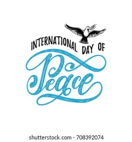 Poster with hand lettering of International Day of Peace. Vector hand drawn illustration of dove with a palm branch on white background. Holiday card with calligraphy.