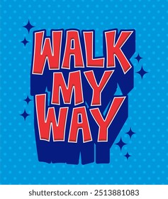 a poster with a hand that says walk my way