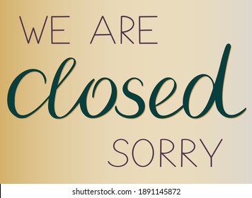 Poster with the  hand written Words We are Closed, Sorry