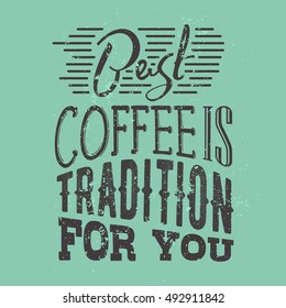 Poster with hand-drawn coffee slogan. Creative vector illustration. Typography design for posters, prints, labels, menu design, advertising cafe or restaurant.