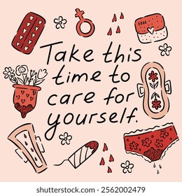 Poster with hand-lettering 'Take this time to care for yourself' surrounded by menstrual care items like pads, menstrual cup, tampons, and underwear, reflecting self-care during menstruation.