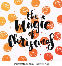 poster with a handwritten inscription. Brush Calligraphy "the magic of christmas" 