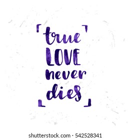 poster with a handwritten inscription. Brush Calligraphy true love never dies