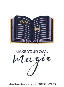 Poster with handwritten "Make your own magic" inspiration phrase and mystery dark book with spells. Modern calligraphy print, trendy illustration design in flat cartoon boho style isolated on white